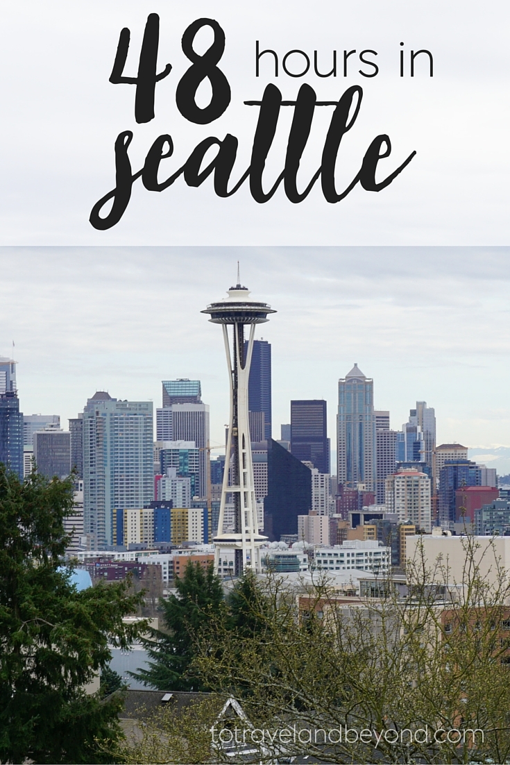 48 Hours In Seattle | A City Guide