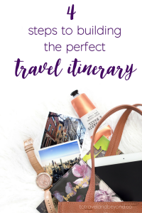 How To Make The Perfect Travel Itinerary