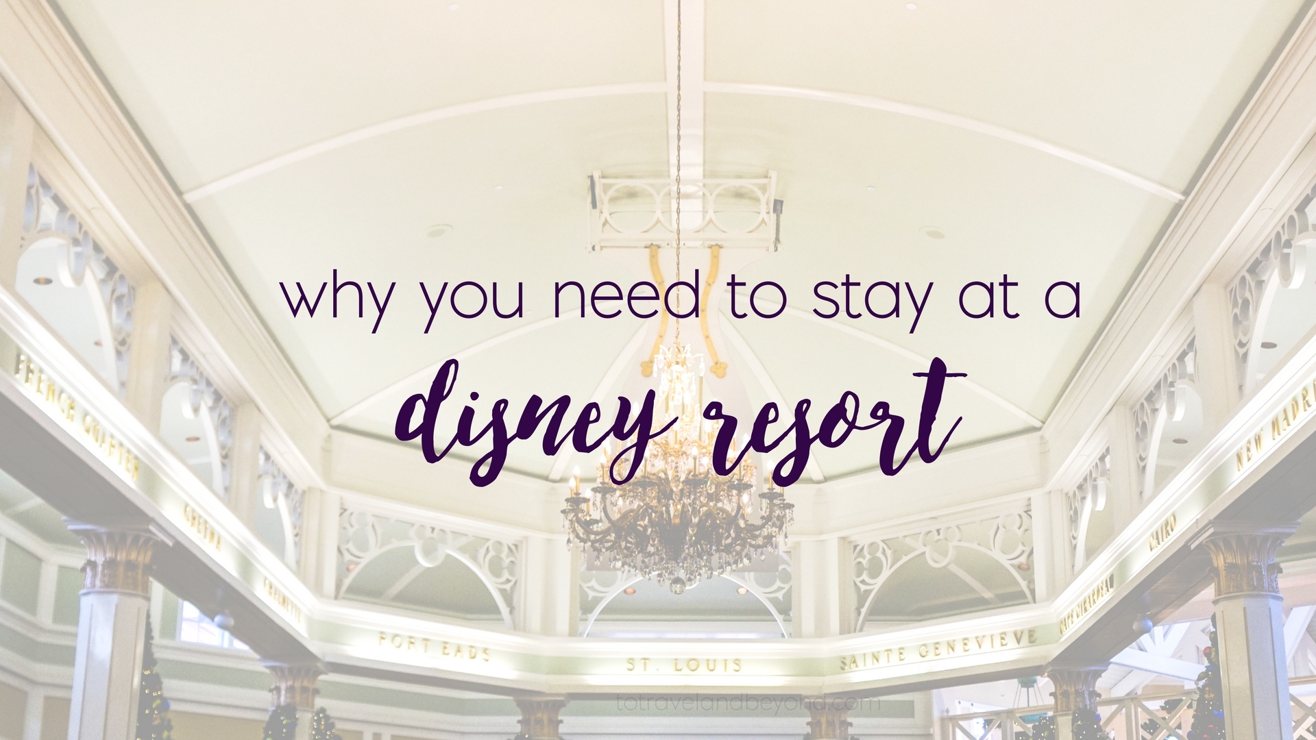 10 Reasons Why You Must Stay At A Disney Resort