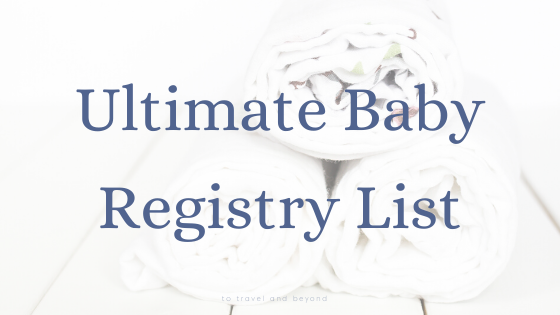 The Most Comprehensive Baby Registry List
