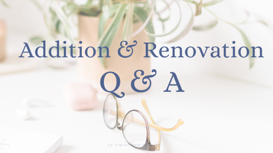 Our Home Renovation Process + Q&A!